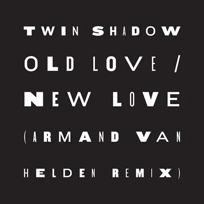 Twin Shadow Old LoveNew Love (feat. D&#x27;Angelo Lacy) [Armand Van Helden Remix]