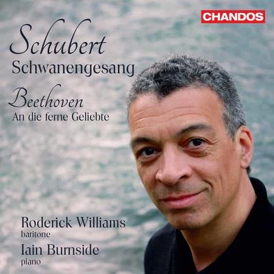 Schubert: Schwanengesang, D. 957 – Beethoven: An die ferne Geliebte, Op. 98 专辑 Kitty Whately/Roderick Williams/William Vann