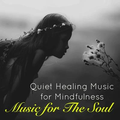 Music for The Soul – Quiet Healing Music for Mindfulness 专辑 Project 91/Enyo