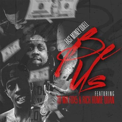 Rich Homie Quan Be Us (feat. Rich Homie Quan & TD Mr. Fox5)