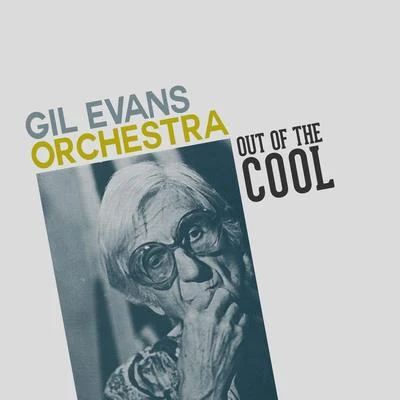 Out of the Cool 專輯 The Gil Evans Orchestra