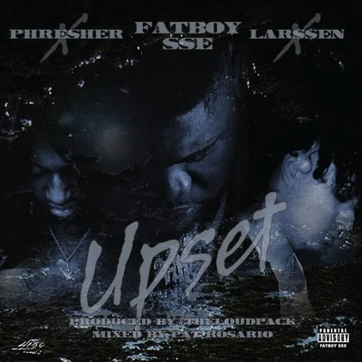 upset (feat. P HR Esher LA人$$恩) 專輯 Fatboy SSE