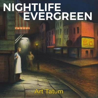 Nightlife Evergreen 专辑 Art Tatum