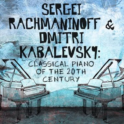 Sergei Rachmaninoff & Dmitri Kabalevsky: Classical Piano of the 20th Century 專輯 Cristina Ortiz