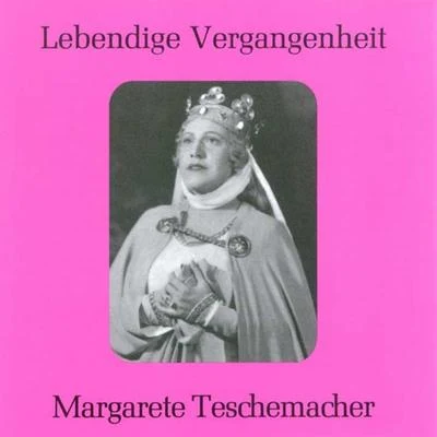 Margarete TeschemacherOrchester der Staatsoper DresdenKarl BohmMathieu Ahlersmeyer Lebendige Vergangenheit - Margarete Teschemacher