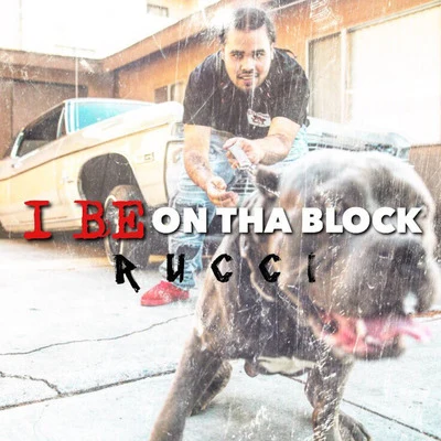 I Be on tha Block 專輯 Rucci