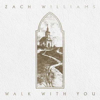 Walk with You 專輯 Zach Williams