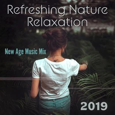 Refreshing Nature Relaxation New Age Music Mix 2019 專輯 Beautiful Deep Sleep Music Universe/Easy Sleep Music/The Calming Sounds of Nature