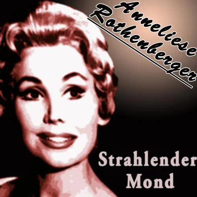 Strahlender Mond 专辑 Anneliese Rothenberger