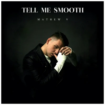 Tell Me Smooth 專輯 Mathew V