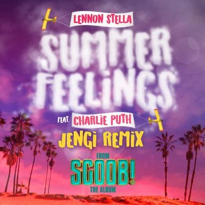 Lennon StellaNolan Van LithThe ChainsmokersILLENIUM Summer Feelings (feat. Charlie Puth) [Jengi Remix]