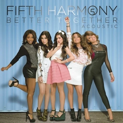 Better Together (Acoustic) 專輯 Fifth Harmony