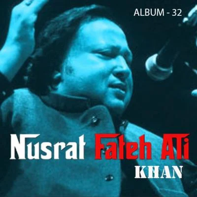 Nusrat Fateh Ali Khan, Vol. 32 專輯 Nusrat Fateh Ali Khan