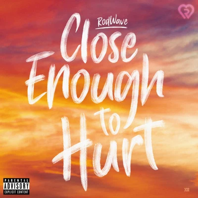 Close Enough to Hurt 專輯 Rod Wave