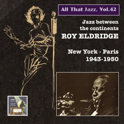 ALL THAT JAZZ, Vol. 42 - Roy Eldridge (Jazz Between the Continents, New York - Paris) (1943-1950) 專輯 Roy Eldridge