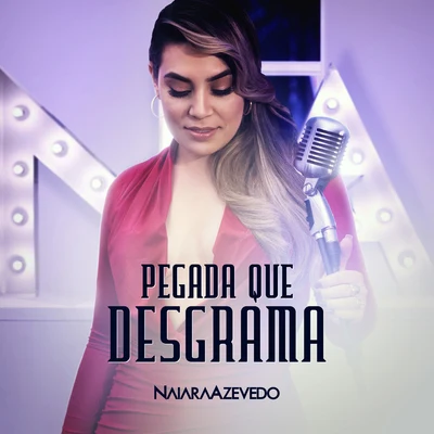 Pegada Que Desgrama 专辑 Naiara Azevedo