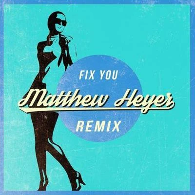 Fix You (Matthew Heyer Remix) 專輯 Matthew Heyer