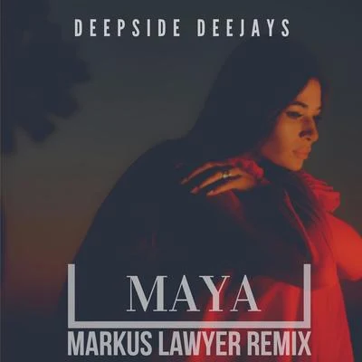 Maya (Markus Lawyer Remix) 专辑 Deepside Deejays/J-Son/MIA./Amna/Tom Boxer