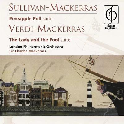 Sullivan-Mackerras: Pineapple Poll . Verdi-Mackerras: The Lady and the Fool 專輯 Jiri Zahradnicek/Richard Novák/Sir Charles Mackerras/Vladimír Krejcík/Wiener Staatsopernchor