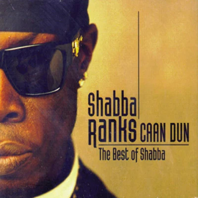 Shabba Ranks Caan Dun - The Best of Shabba