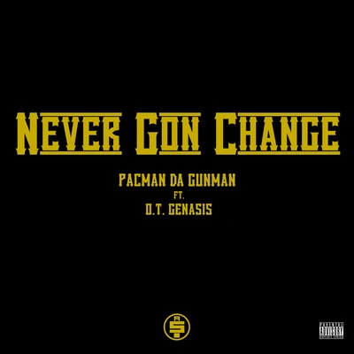 Pacman Da Gunman Never Gon Change