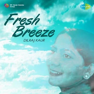 Dilraj Kaur Fresh Breeze