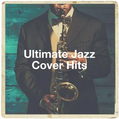 Ultimate Jazz Cover Hits 专辑 Party Hit Kings/The Summer Hits Band/Top 40 Cover Band