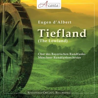 Eugen dAlbert: Tiefland 專輯 Wolfgang Schubert/Chor des Bayerischen Rundfunks/Ingeborg Hallstein/Münchner Philharmoniker/Claudia Hellmann