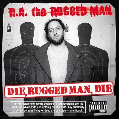 R.A. the Rugged Man Die, Rugged Man, Die