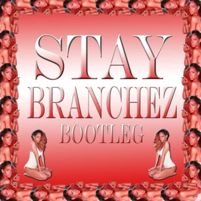 Stay (Branchez Bootleg) 專輯 Branchez