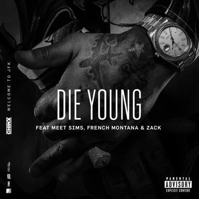 ChinxFrench MontanaJadakiss Die Young (feat. Meet Sims, French Montana and Zack)