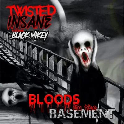 Bloods In The Basement (feat. Black Mikey) 專輯 Ar Vazquez/Twisted Insane