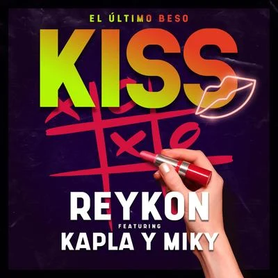 Kiss (El Último Beso) [feat. Kapla y Miky] 專輯 Reykon