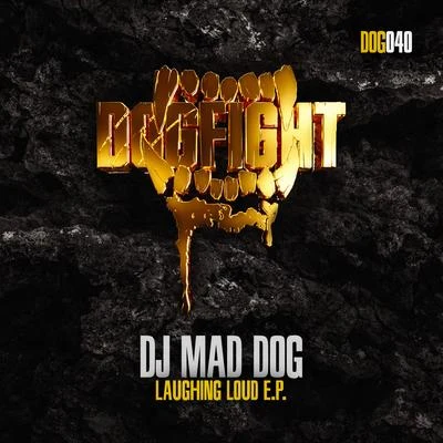 Dj Mad Dog Laughing Loud E.P.