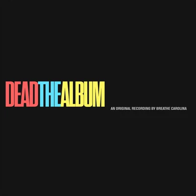 DEADTHEALBUM 專輯 Breathe Carolina