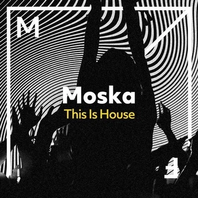 Moska This Is House