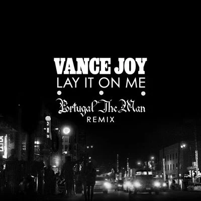 Lay It On Me (Portugal. The Man Remix) 專輯 Vance Joy/Portugal. The Man/Joy Division/The Good, The Bad and The Queen/Gorillaz