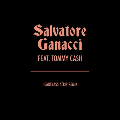 Heartbass (feat. Tommy Cash) (ATRIP Remix) 專輯 Salvatore Ganacci