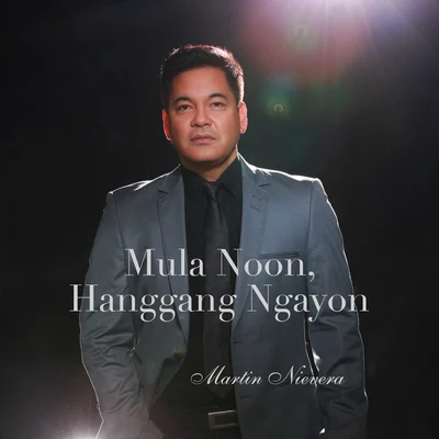 Mula Noon, Hanggang Ngayon 專輯 Martin Nievera