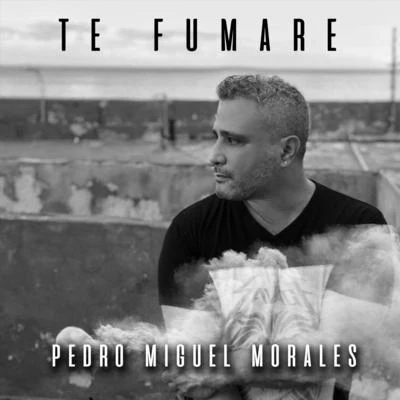 Te Fumare 專輯 Pedro Miguel Morales