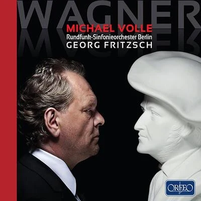 WAGNER, R.: Opera Scenes for Baritone (Volle, Rundfunk-Sinfonieorchester Berlin, Fritzsch) 专辑 Michael Volle