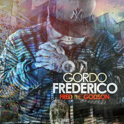 Gordo Fredirico 专辑 Fred The Godson