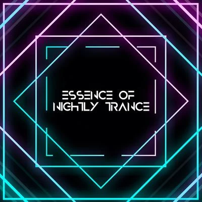 Essence of Nightly Trance - Best Trance Mix for Dancing and Partying 專輯 Chill Out 2016