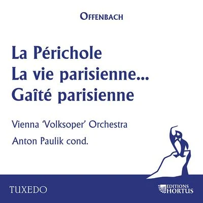 Offenbach: La Périchole, la vie parisienne & Gaîté parisienne 專輯 Anton Paulik