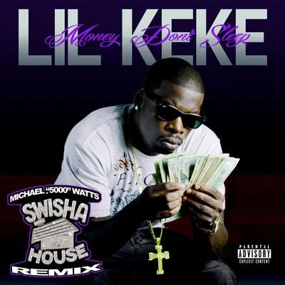 Money Dont Sleep (Swishahouse Chopped up Remix) 專輯 Lil Keke