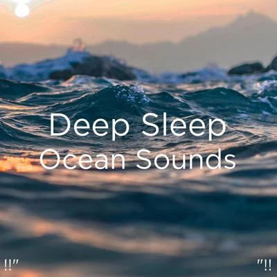 !!" Deep Sleep Ocean Sounds "!! 专辑 Ocean Waves for Sleep