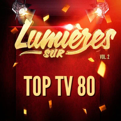 Lumières Sur Top Tv 80, Vol. 2 专辑 50 Tubes Du Top/Années 80/Top TV 80