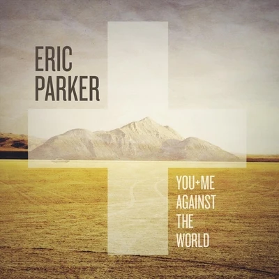 You + Me Against the World 專輯 Eric Parker