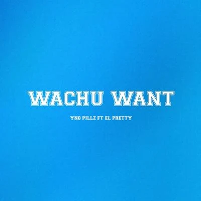 Wachu Want 专辑 Coqeéin Montana/Yng Pillz