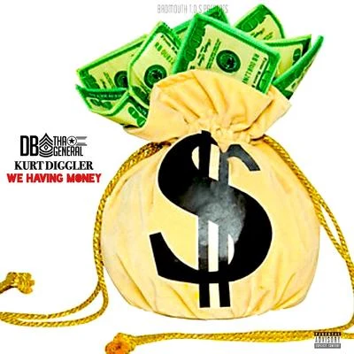 We Having Money (feat. Kurt Diggler) 專輯 DB Tha General/Kurt Diggler